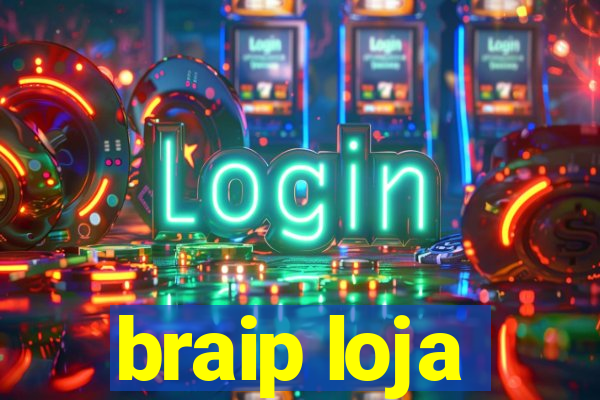 braip loja